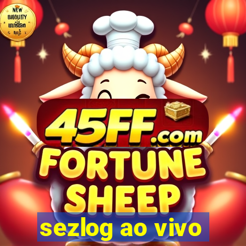 sezlog ao vivo